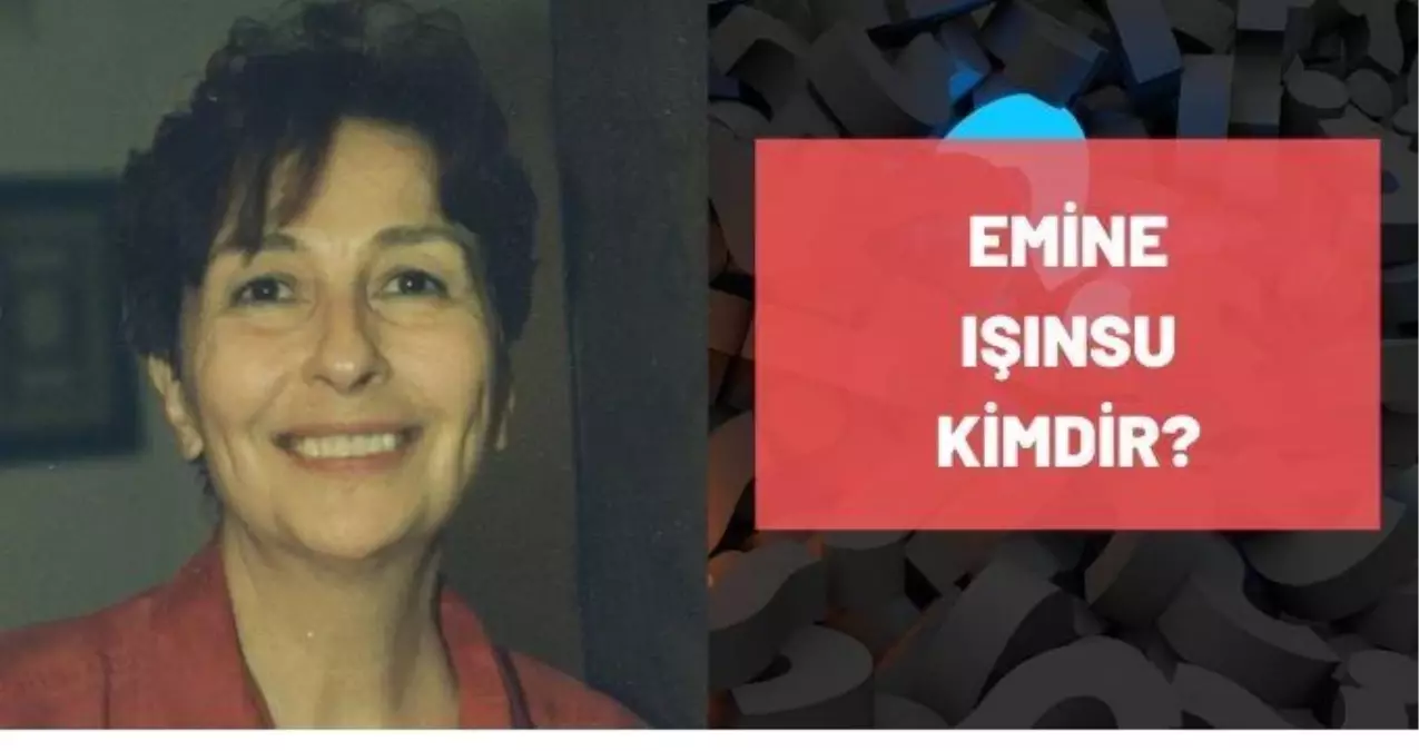 Emine Işınsu kimdir? Emine Işınsu neden vefat etti? Emine Işınsu kaç yaşındaydı, biyografisi nedir?