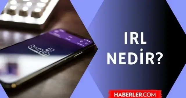 IRL nedir? Twitch IRL ne işe yarıyor? IRL nedir? Twitch IRL ne işe yarıyor?