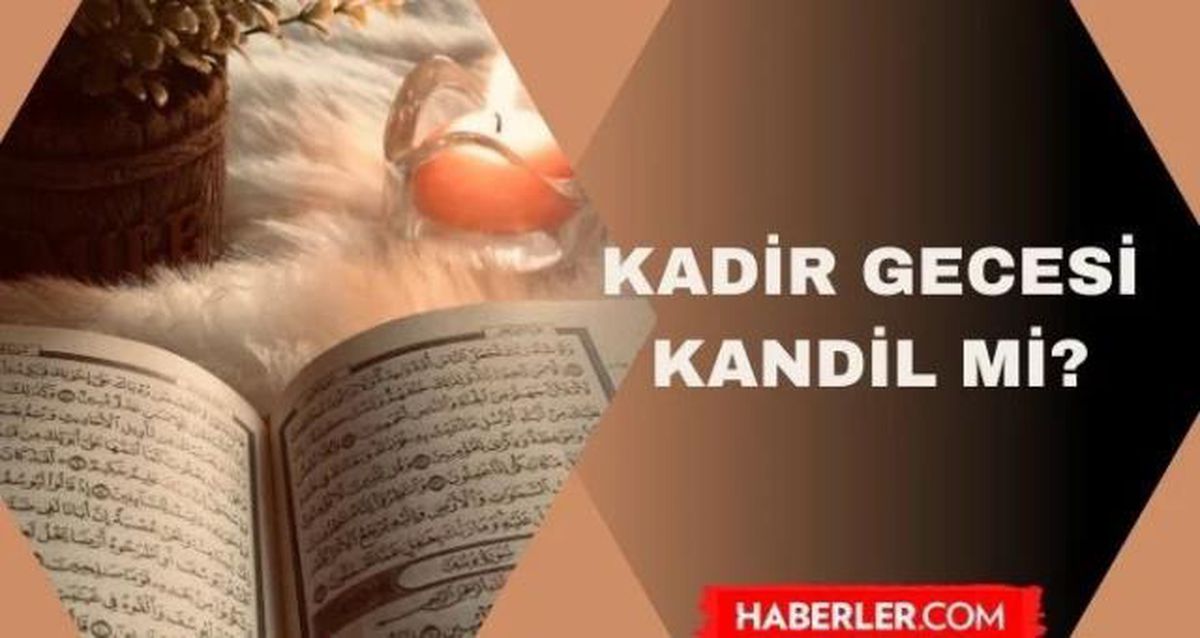 Kandil ve Kadir Gecesi aynı mı? Kadir gecesi kandil mi?