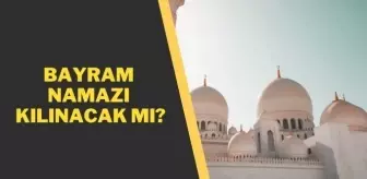 Bayram namazı kılınacak mı 2021? Yarın bayram namazı var mı? Camilerde bayram namazı serbest mi? (Diyanet)