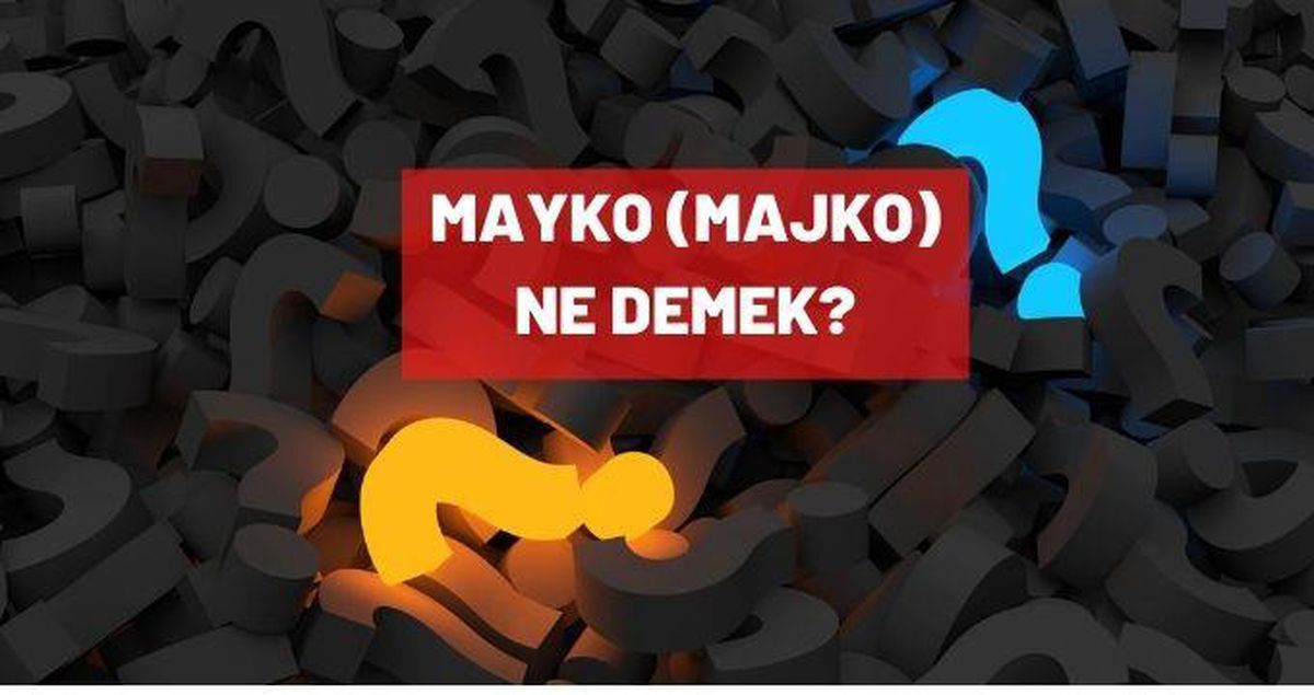 Mayko ne demek?