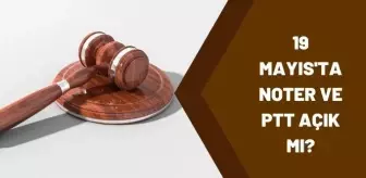 İçişleri Bakanlığı: 19 Mayıs'ta Noterler açık mı? 19 Mayıs'ta noter ve PTT açık mı, kapalı mı? İçişleri Bakanlığı: 19 Mayıs'ta Noterler açık mı? 19 Mayıs'ta noter ve PTT açık mı, kapalı mı?