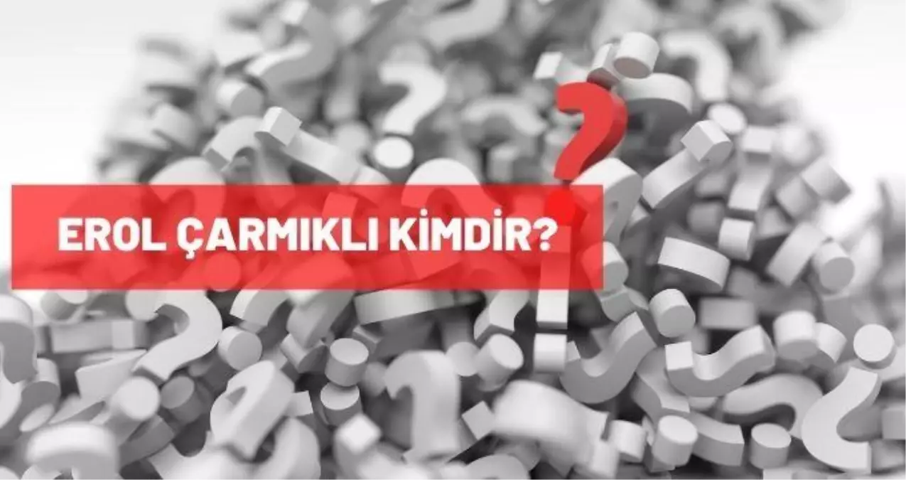 Erol Çarmıklı kimdir? Erol Çarmıklı kaç yaşındaydı, biyografisi nedir?