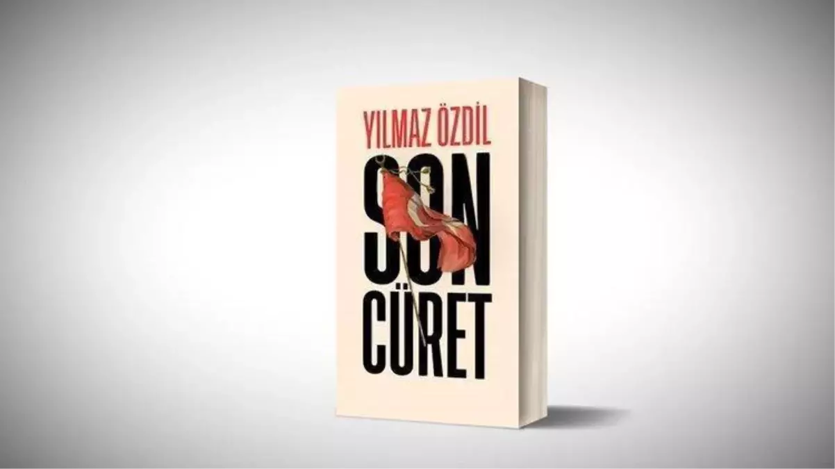 Yılmaz Özdil'in 'Son Cüret' kitabının konusu nedir?