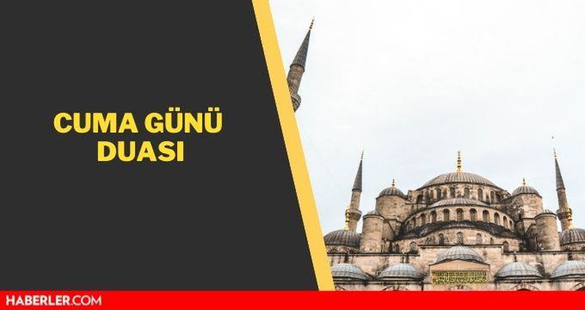 Cuma günü duası Türkçe - Arapça okunuşu nasıldır? Cuma günü duası kısa ve uzun dinle