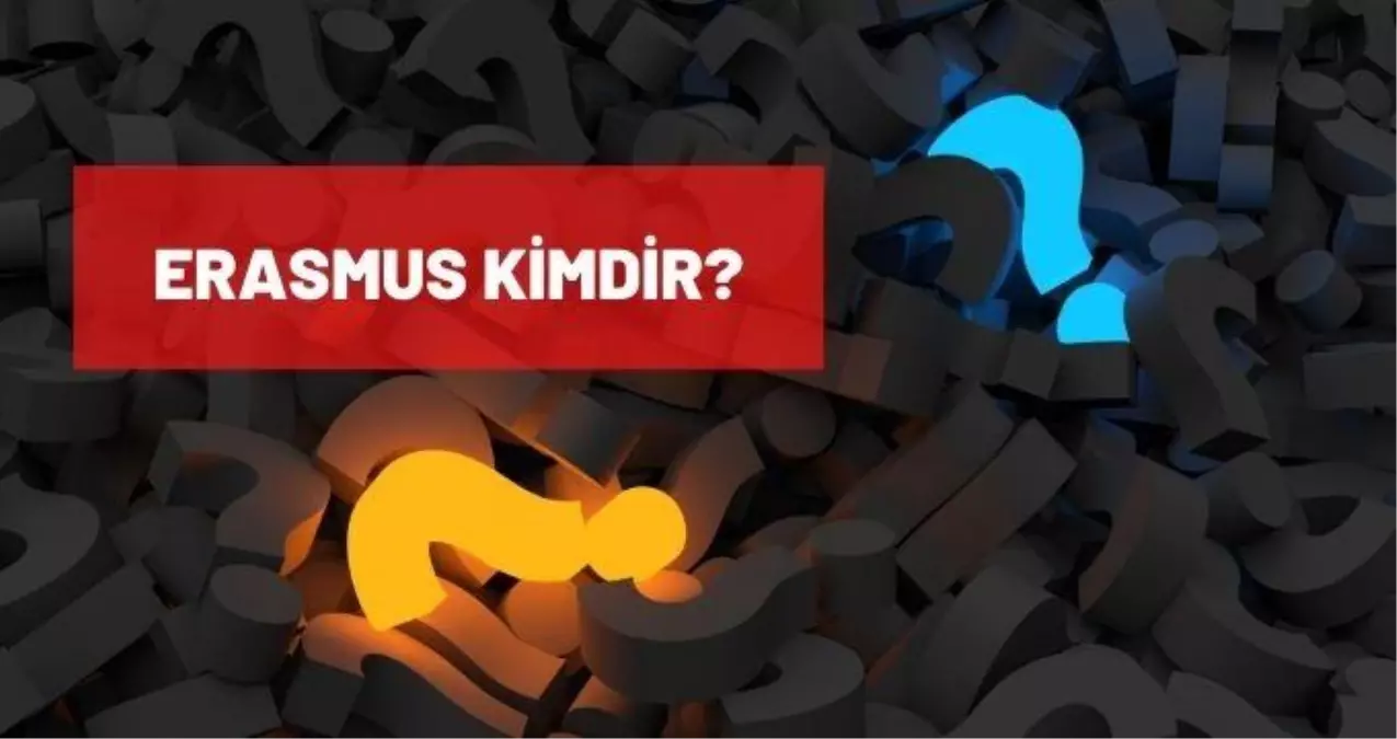 Erasmus kimdir? Erasmus kaç yaşında, nereli? Erasmus hangi dönemde yaşamıştır, eserleri nelerdir?