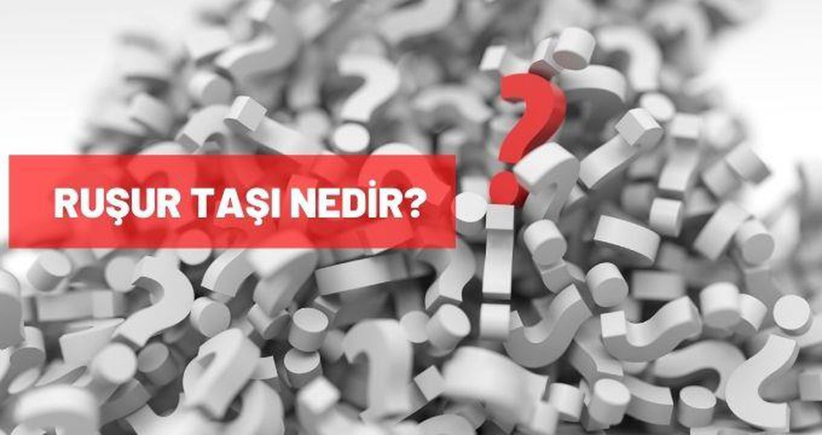 Ruşur taşı nedir? Ruşur taşının faydaları nelerdir? Ruşur taşı nasıl kullanılır?