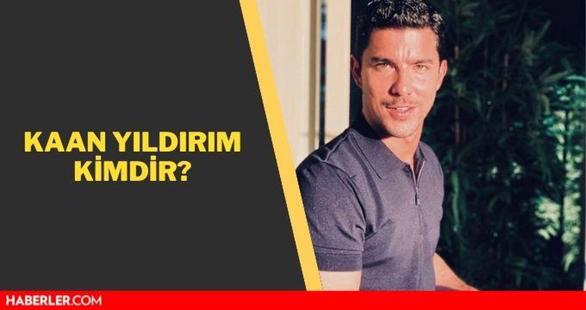 Kaan Yıldırım kimdir? Kaan Yıldırım kaç yaşındadır, aslen nerelidir?