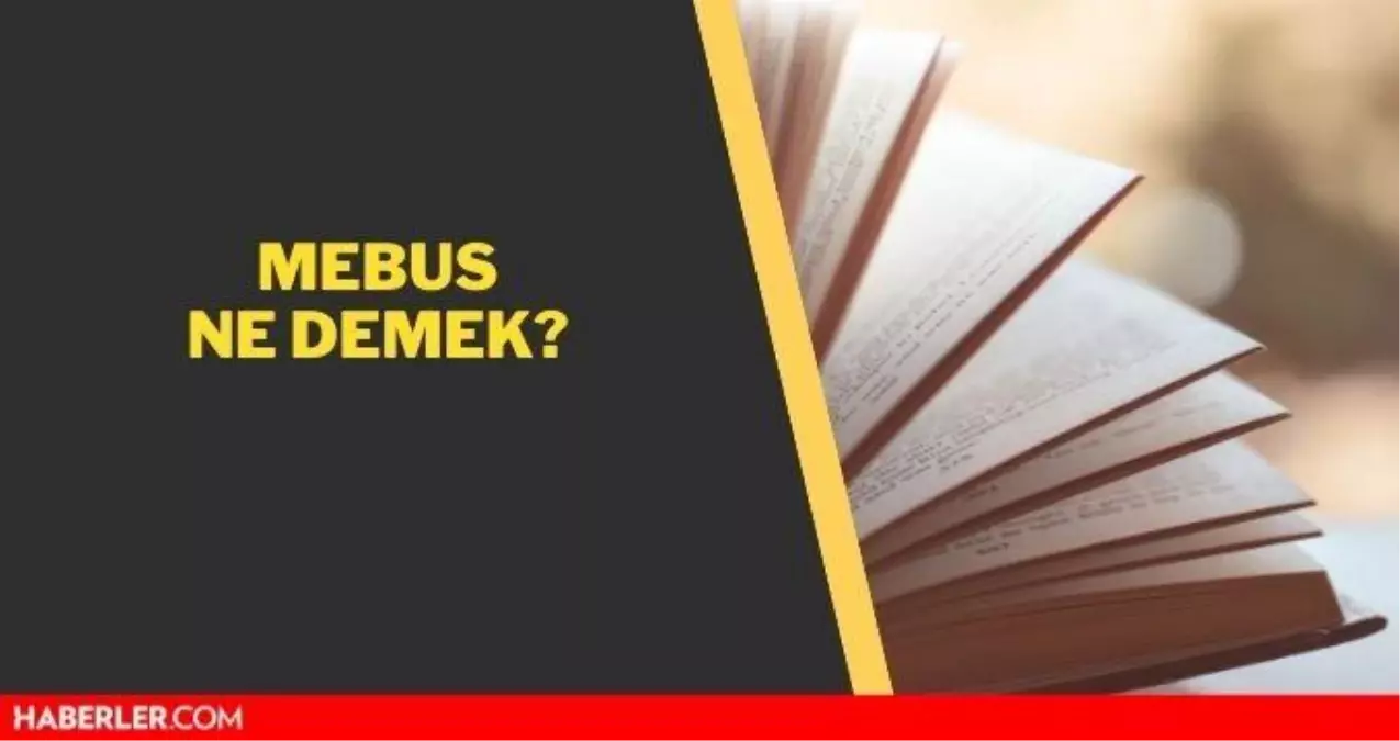 Mebus ne demek? Mebus anlamı nedir?