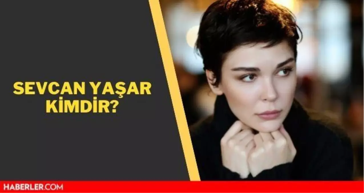 Sevcan Yaşar kimdir? Sevcan Yaşar kaç yaşında, nerelidir? İşte Sevcan Yaşar'ın biyografisi
