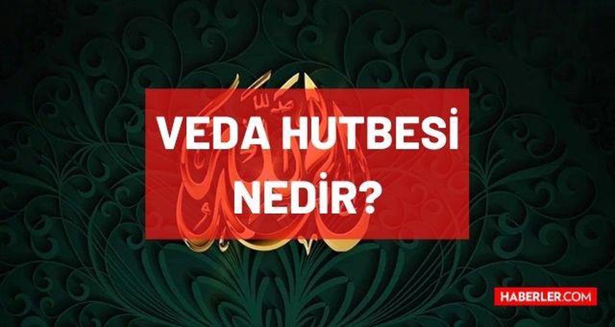 Veda Hutbesi nedir? Veda Hutbesi tam metni nedir? Veda Hutbesi tüm metin okunuşu! Peygamberimizin veda hutbesi