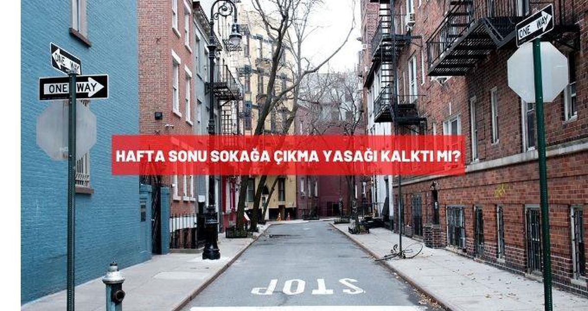 Hafta sonu yasakları kalktı mı? Hafta sonu sokağa çıkma yasağı var mı?
