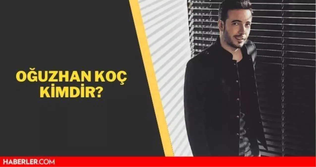 Oğuzhan Koç kimdir? Oğuzhan Koç kaç yaşında, aslen nerelidir?
