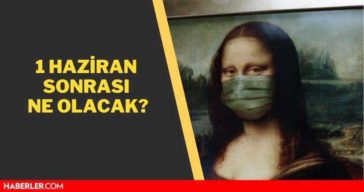1 Haziran'da hafta sonu yasakları kalkıyor mu? 1 Haziran sonrası ne olacak?
