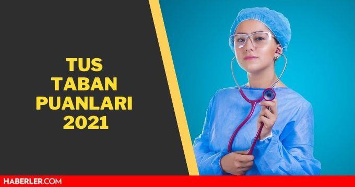 TUS Taban Puanları 2021 - TUS Sıralaması ve Taban Puanları