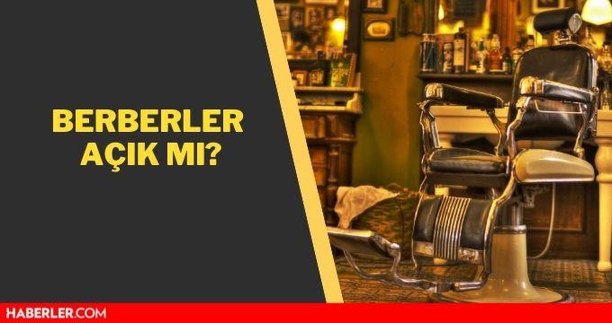 Berberler açık mı 2021? Berberler kaça kadar açık? Berberler kaçta kapanıyor? 1 Haziran kararları
