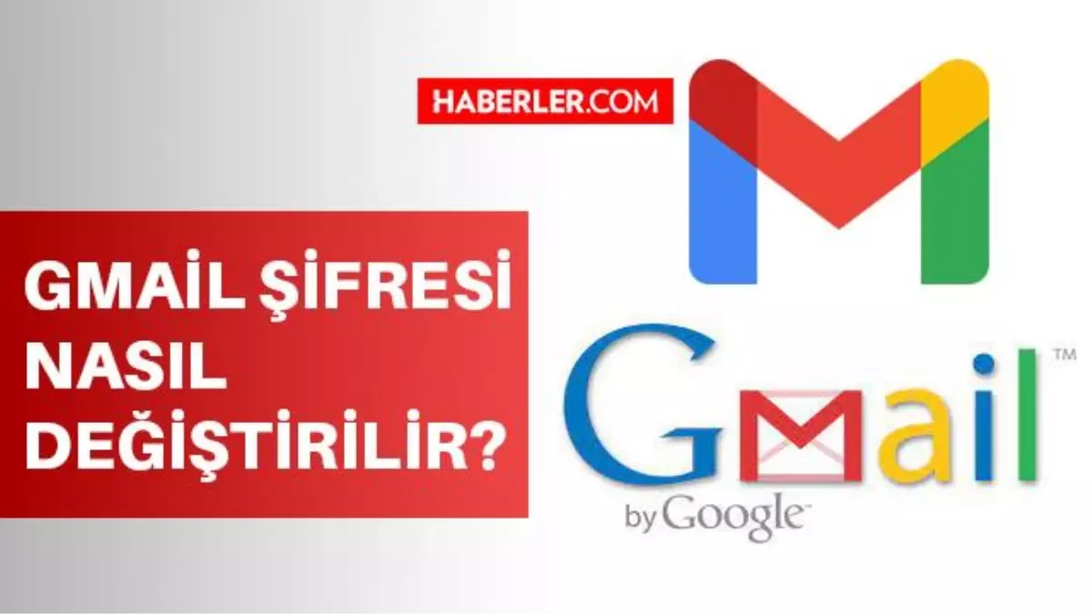 Gmail Sifresi Nasil Degistirilir Gmail Ve E Posta Sifremi Unuttum Ne Yapmaliyim