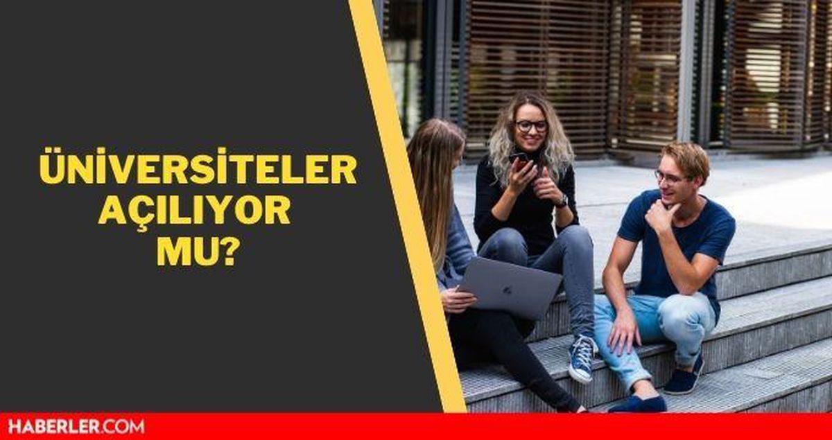 Üniversiteler açılıyor mu? Üniversiteler açılacak mı, ne zaman açılacak? Üniversiteler yüz yüze mi olacak?