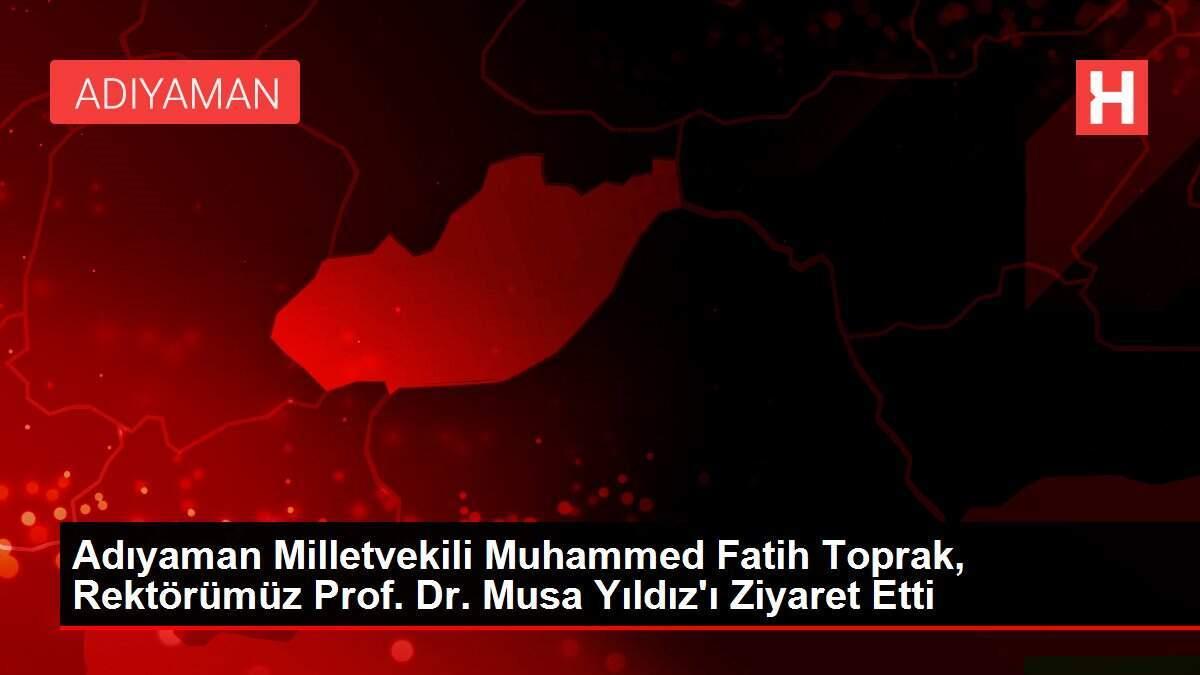 Adıyaman Milletvekili Muhammed Fatih Toprak, Rektörümüz Prof. Dr. Musa Yıldız'ı Ziyaret Etti 1 adiyaman milletvekili muhammed fatih toprak 14173308 local