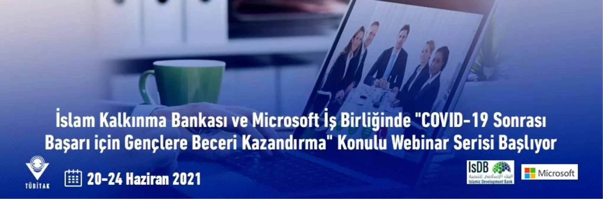 İslam Kalkınma Bankası ve Microsoft İş Birliğinde 'Covıd-19 Sonrası Başarı İçin Gençlere Beceri Kazandırma' Konulu Bir Webinar Düzenlenecek