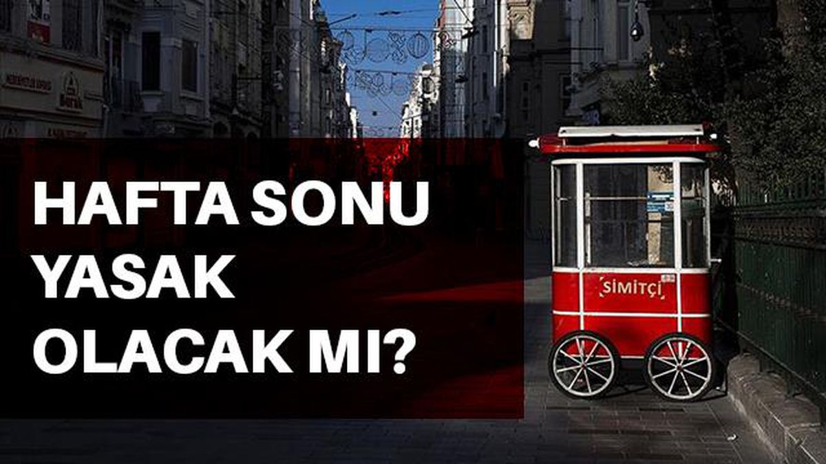 Cumartesi yasak var mı 2021? Hafta sonu yasak olacak mı? Hafta sonu yasakları hangi günleri kapsıyor?