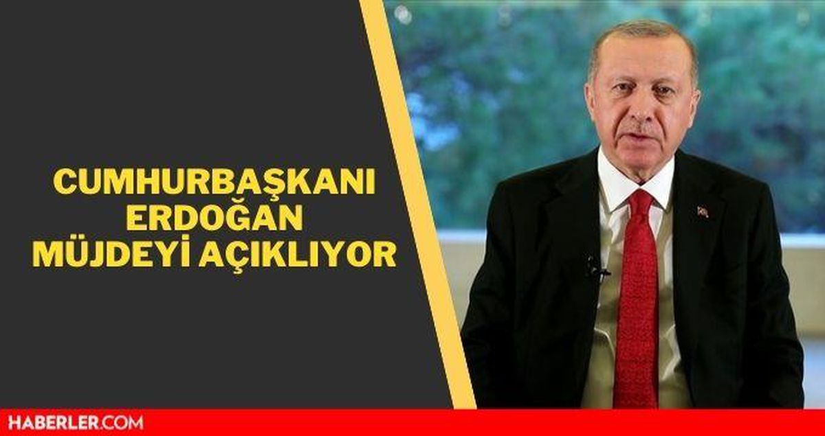 Müjde ne? Erdoğan'ın müjdesi ne oldu? Cumhurbaşkanı Erdoğan yeni müjdeyi açıkayacak!