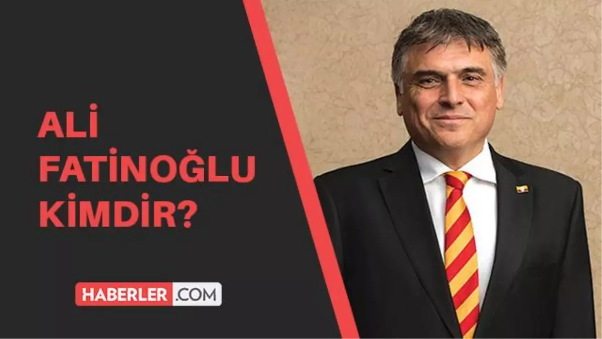 eski galatasaray baskan adayi ali fatinoglu kimdir ali fatinoglu kac yasinda aslen nerelidir eski galatasaray baskan adayi ali fatinoglu kimdir ali fatinoglu kac yasinda aslen nerelidir