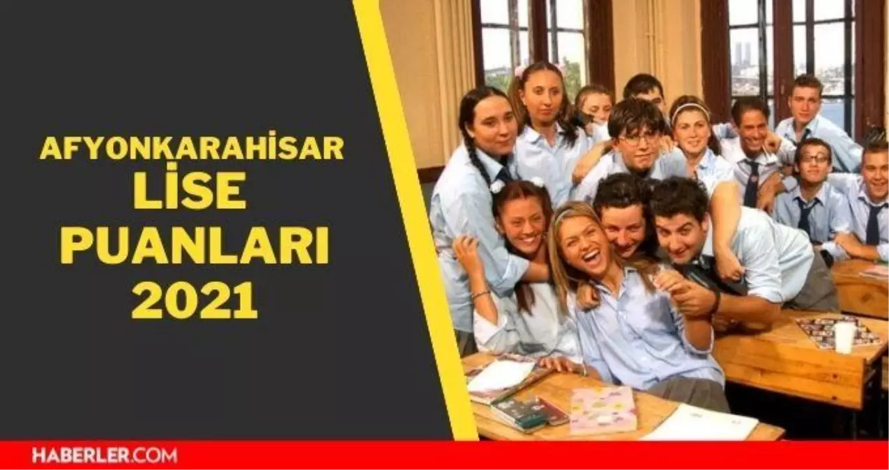 Afyonkarahisar lise puanları 2021! Afyonkarahisar lise taban puanları 2021 - Afyonkarahisar lise yüzdelik dilimleri