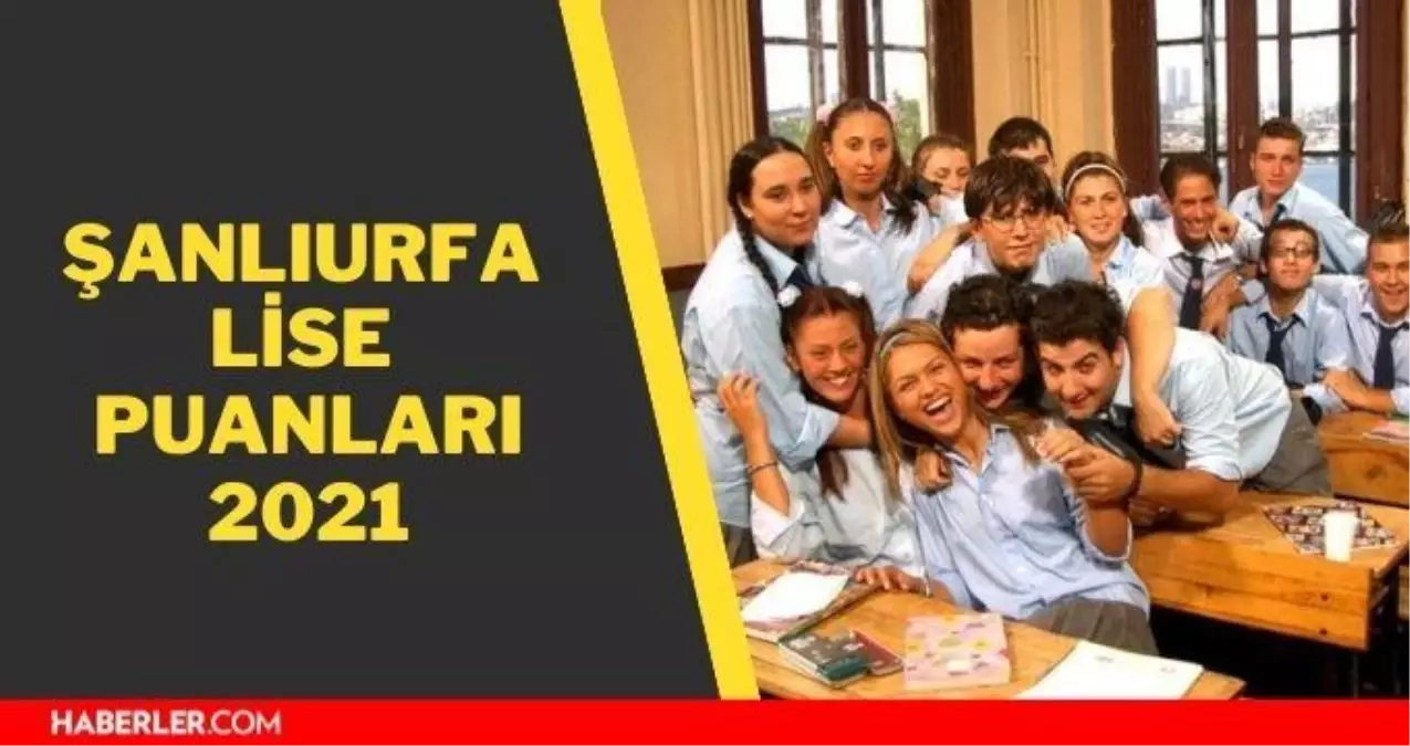 Şanlıurfa lise taban puanları 2021! Şanlıurfa lise puanları ve Şanlıurfa LGS yüzdelik dilimleri 2021