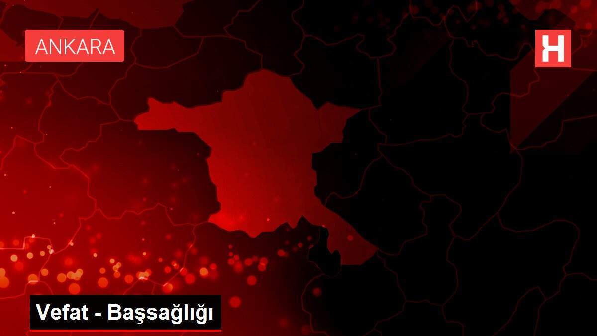 Vefat - Başsağlığı