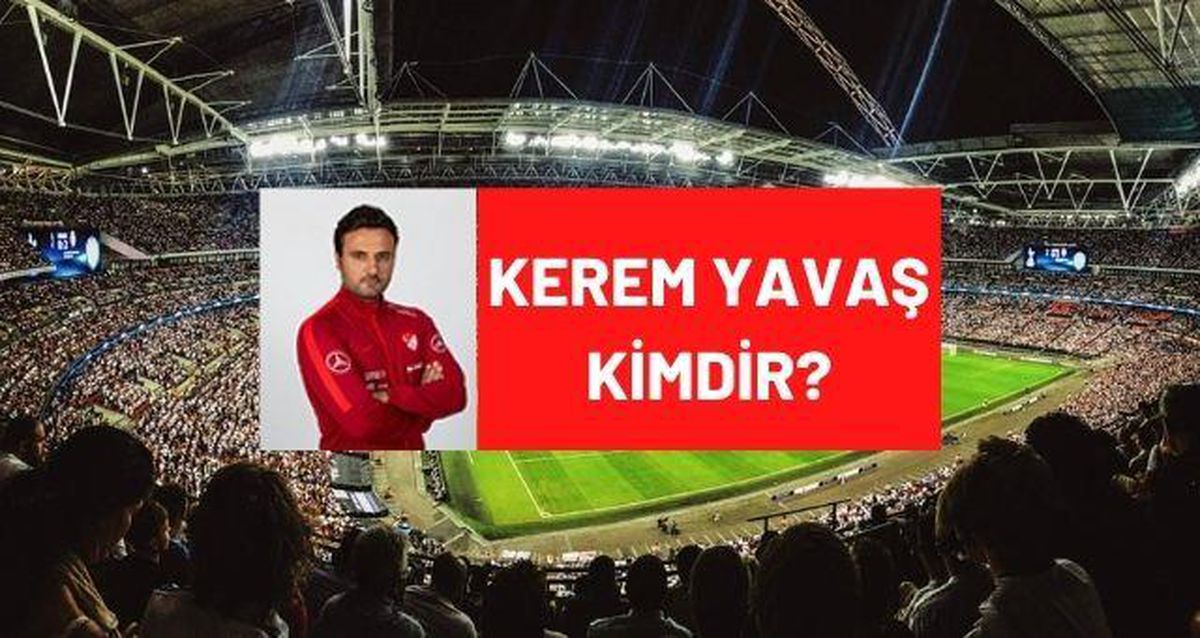 Kerem Yavaş kimdir? Yardımcı Antrenör Kerem Yavaş kaç yaşında, nereli?