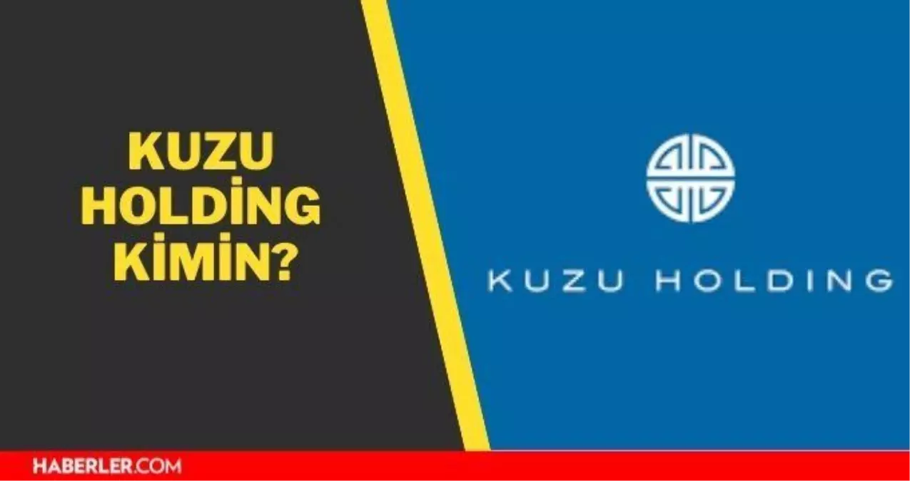 kuzu holding kimin kuzu grup kime ait kuzu holding kimin kuzu grup kime ait