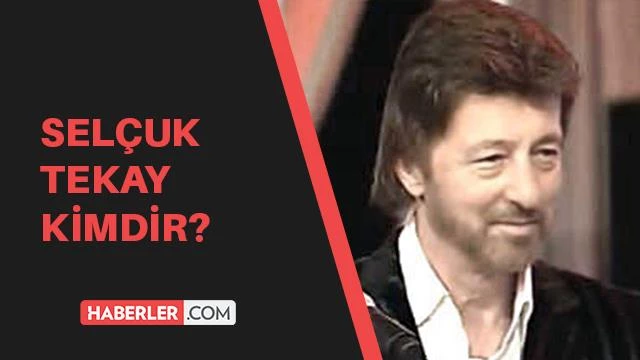 Selçuk Tekay kimdir? Selçuk Tekay öldü mü? Selçuk Tekay kaç yaşında