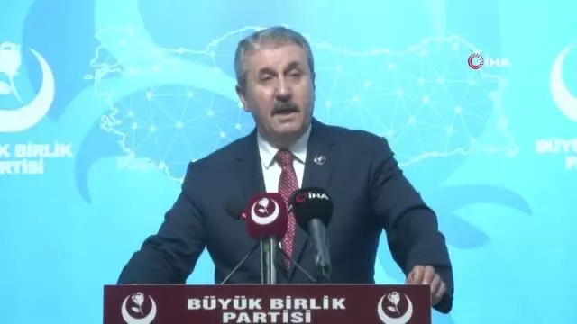 BBP Genel Başkanı Destici: , 'Eski Türkiye özlemi içerisinde olanlar erken seçim istiyorlar'