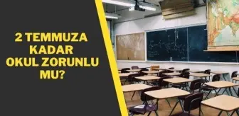 2 Temmuza kadar okul zorunlu mu? Telafi eğitimi zorunlu mu?