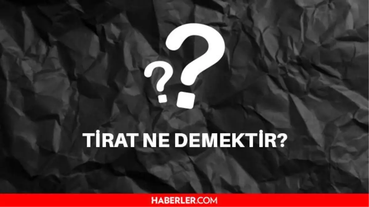 Tirat nedir? TDK'ya göre tirat ne demektir? Tirad mı, tirat mı? Tirat nasıl yazılır?