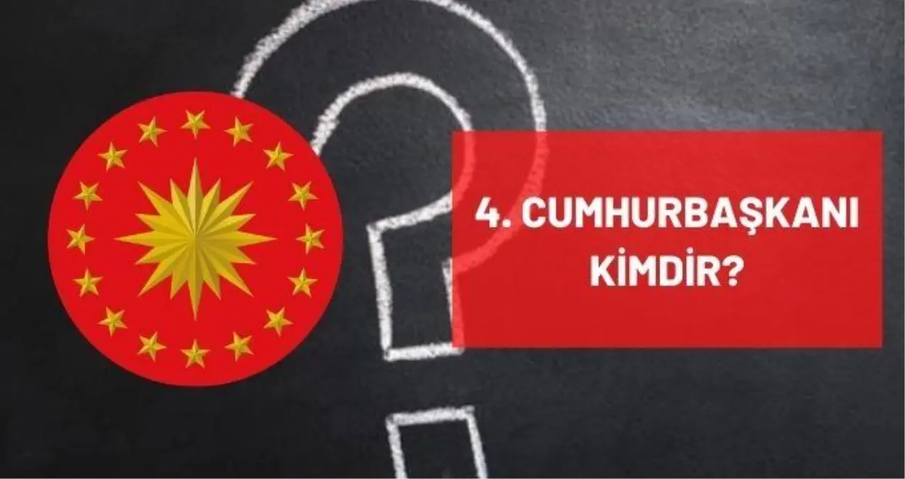 4. Cumhurbaşkanı kimdir? Türkiye'nin dördüncü Cumhurbaşkanı kimdir?