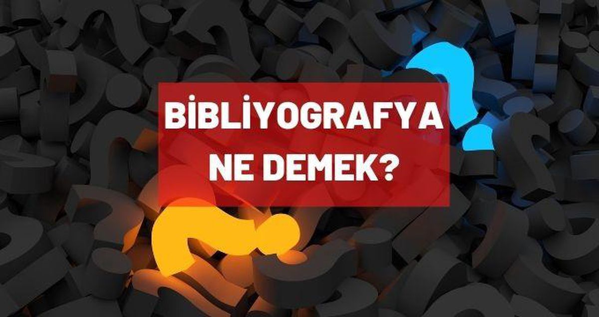 Bibliyografya ne demek? TDK bibliyografya nedir?