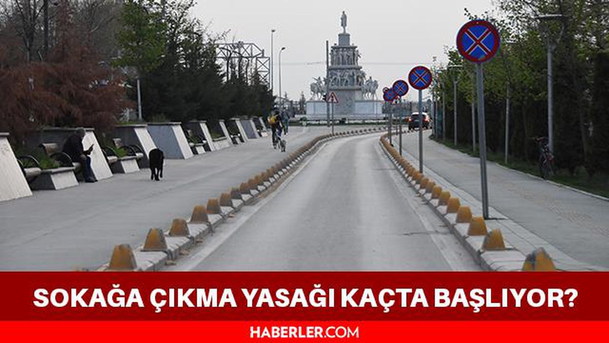 Yasaklar ne zaman başlıyor? Sokağa çıkma yasağı ne zaman? Hafta içi yasak kaçta başlıyor? Sokağa çıkma yasağı kaçta bitiyor?
