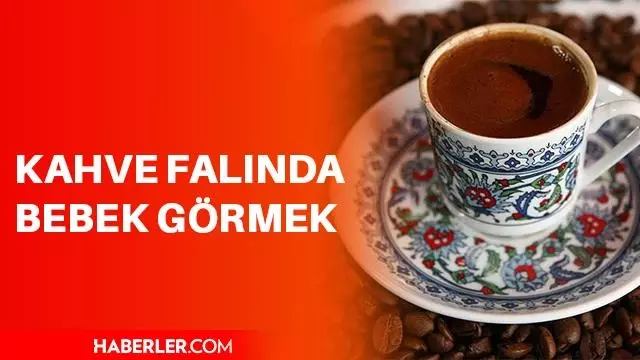 Falda bebek görmek ne anlama gelir? Falda bebek görmek ne demek? Kahve