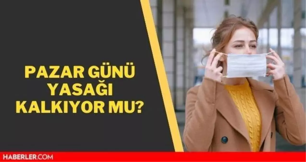 Pazar günü yasak var mı, yasak kalkıyor mu? 21 Haziran pazar günü yasağı kalkacak mı?