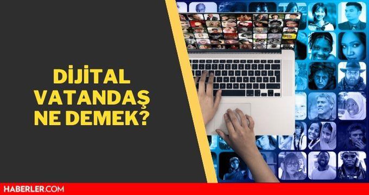 Dijital Vatandaşlık nedir? Dijital vatandaş kimdir?