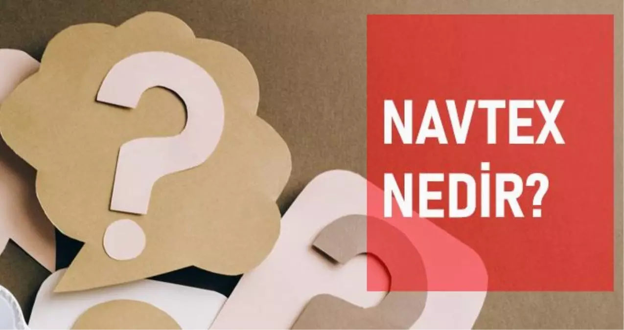 NAVTEX ne demek? NAVTEX anlamı ne?