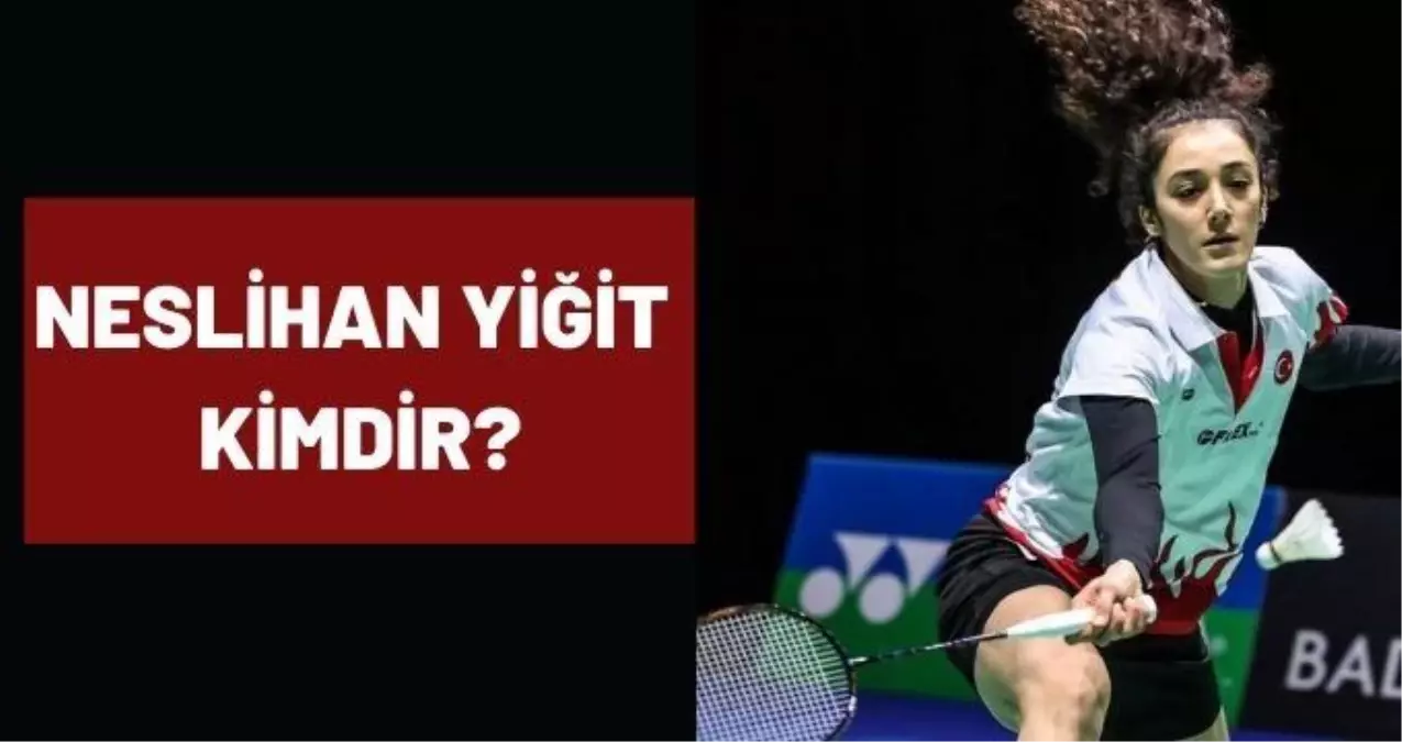 Neslihan Yiğit kimdir? 2020 Olimpiyatları Badminton Neslihan Yiğit kimdir? Kaç yaşında, nereli?