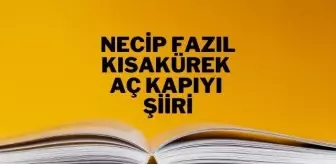 Aç Kapıyı şiiri - Necip Fazıl Kısakürek Aç Kapıyı şiiri