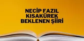 Beklenen şiiri - Necip Fazıl Kısakürek Beklenen şiiri