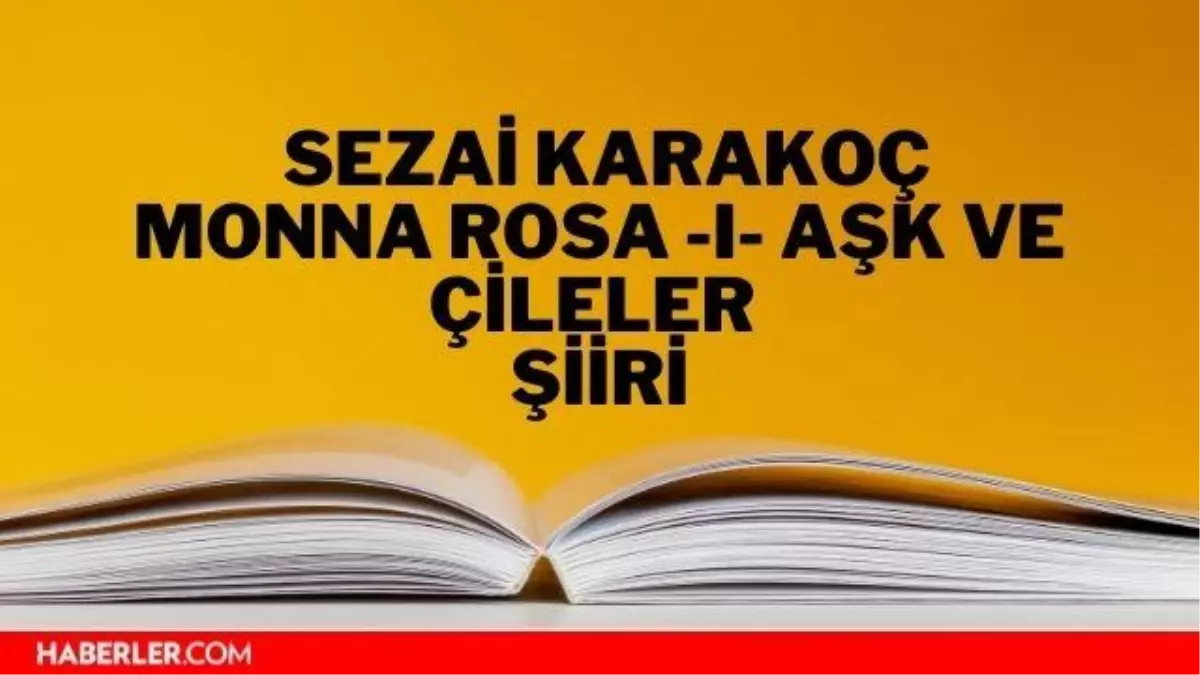 Monna Rosa -I- Aşk ve Çileler şiiri - Sezai Karakoç Monna Rosa -I- Aşk ve Çileler şiiri