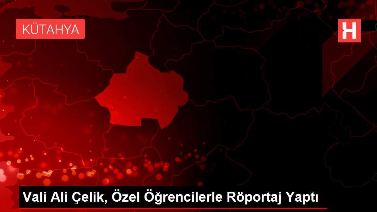 Vali Ali Çelik, Özel Öğrencilerle Röportaj Yaptı