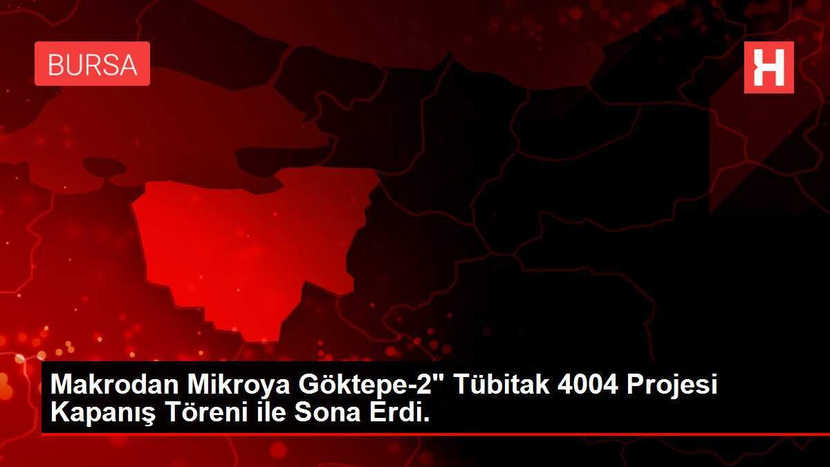 Makrodan Mikroya Göktepe-2' Tübitak 4004 Projesi Kapanış Töreni ile Sona Erdi.
