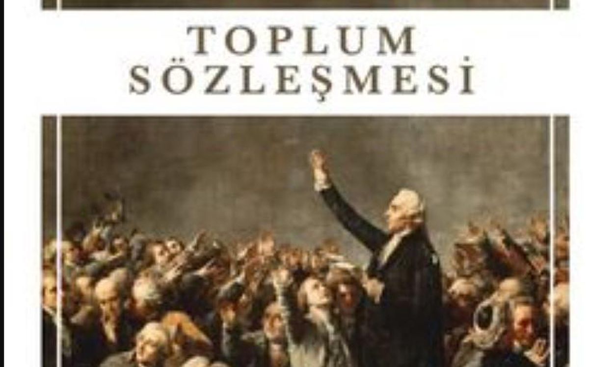 Toplum Sözleşmesi nedir? Toplum Sözleşmesi yazarı kim, Toplum Sözleşmesi konusu ne?